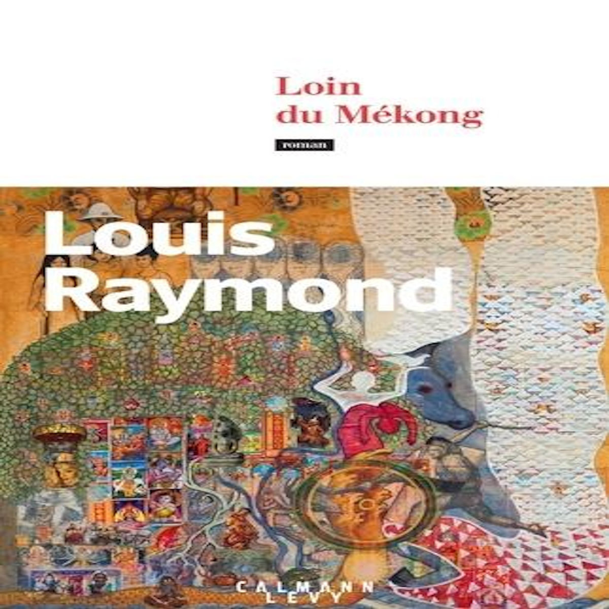 LOIN DU MEKONG, Raymond Louis