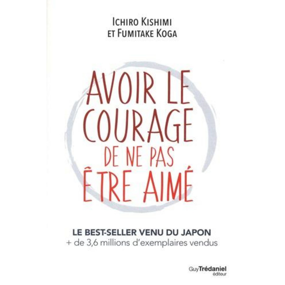 AVOIR LE COURAGE DE NE PAS ETRE AIME, Kishimi Ishiro
