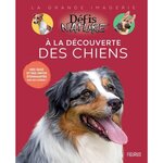 A LA DECOUVERTE DES CHIENS, Trochet-Desmaziers Marie-Alice