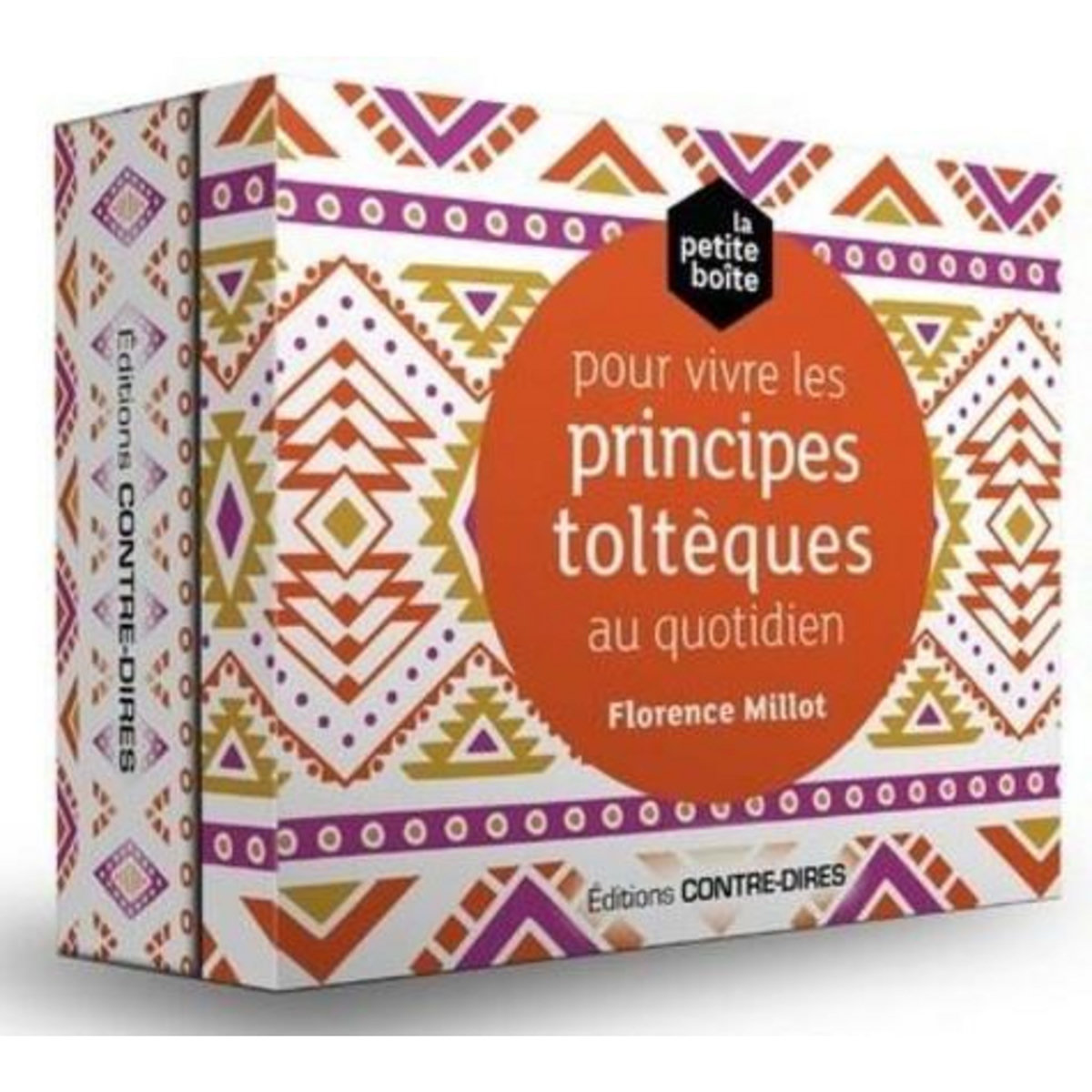 LA PETITE BOITE POUR VIVRE LES PRINCIPES TOLTEQUES AU QUOTIDIEN, Millot Florence