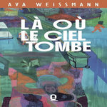 LA OU LE CIEL TOMBE, Weissmann Ava