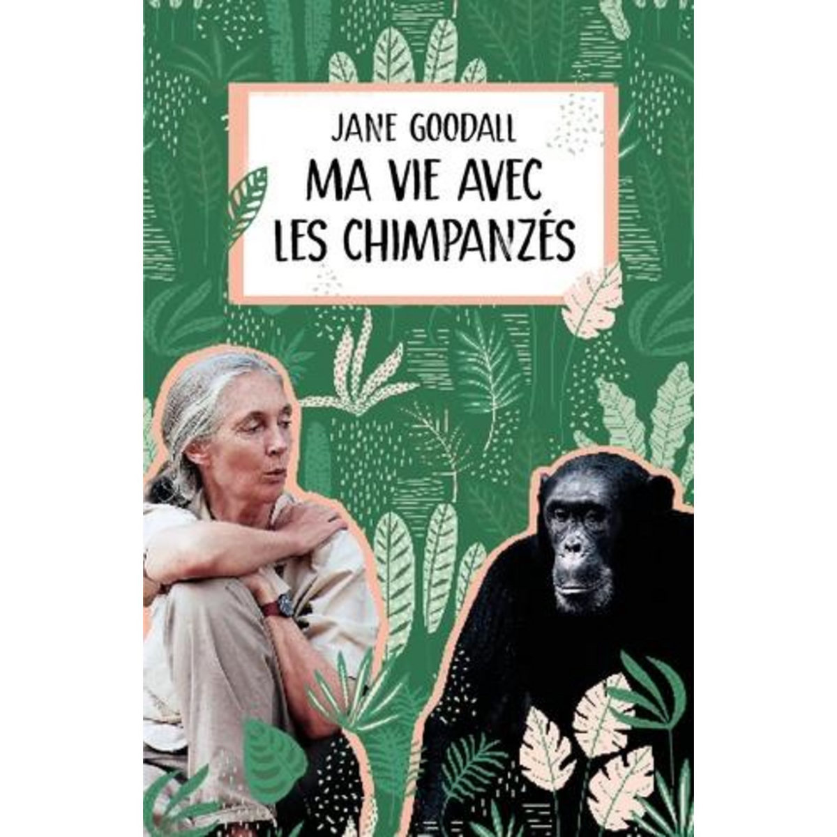 MA VIE AVEC LES CHIMPANZES, Goodall Jane
