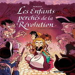 LES ENFANTS PERCHES DE LA REVOLUTION TOME 3 : DANS LA BASTILLE, Bordas Jean-Sébastien