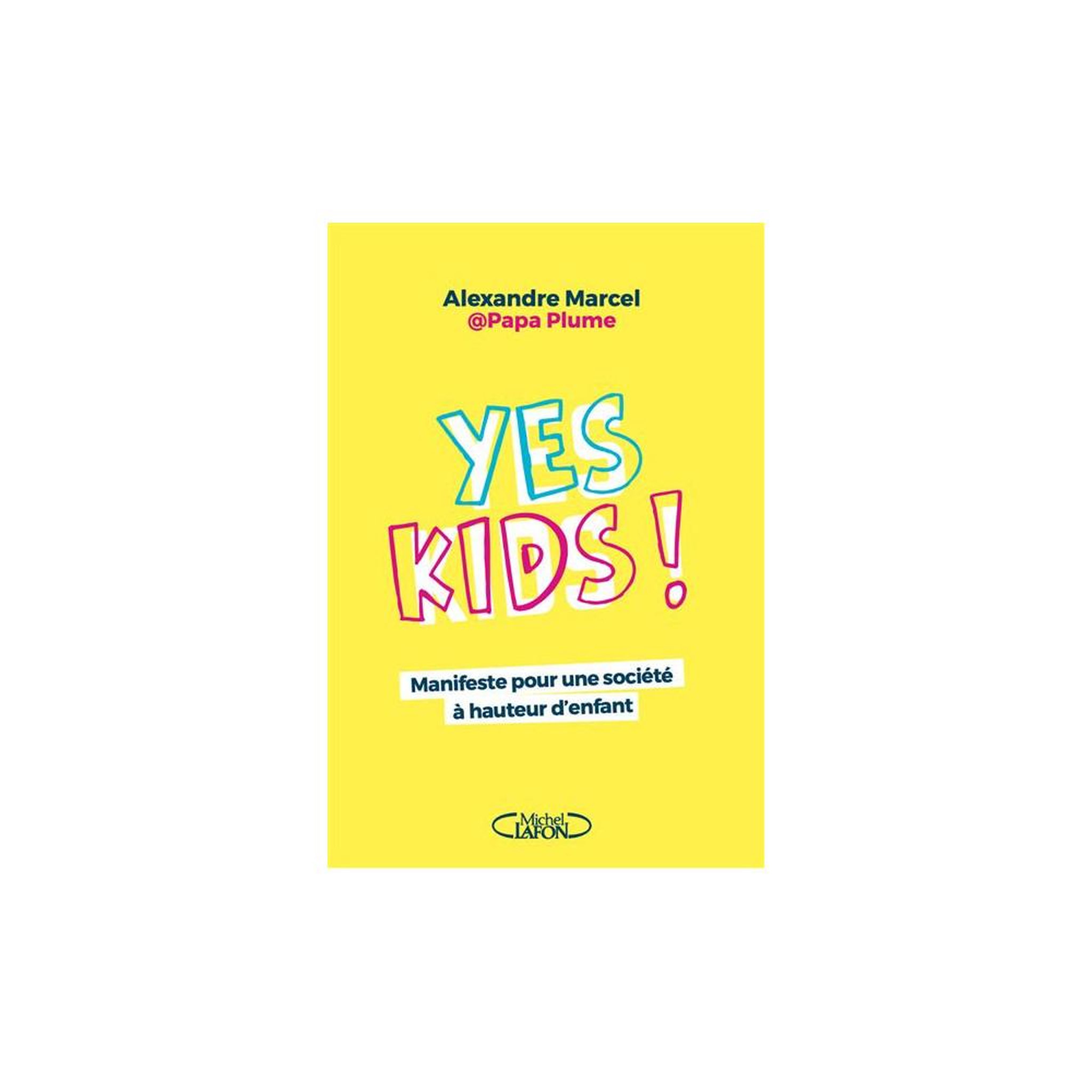 Livre broché manifesto yes kids ! Société à hauteur d'enfant par alexandre marcel