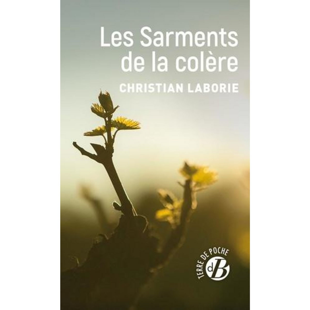 LES SARMENTS DE LA COLERE, Laborie Christian