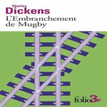 L'EMBRANCHEMENT DE MUGBY, Dickens Charles