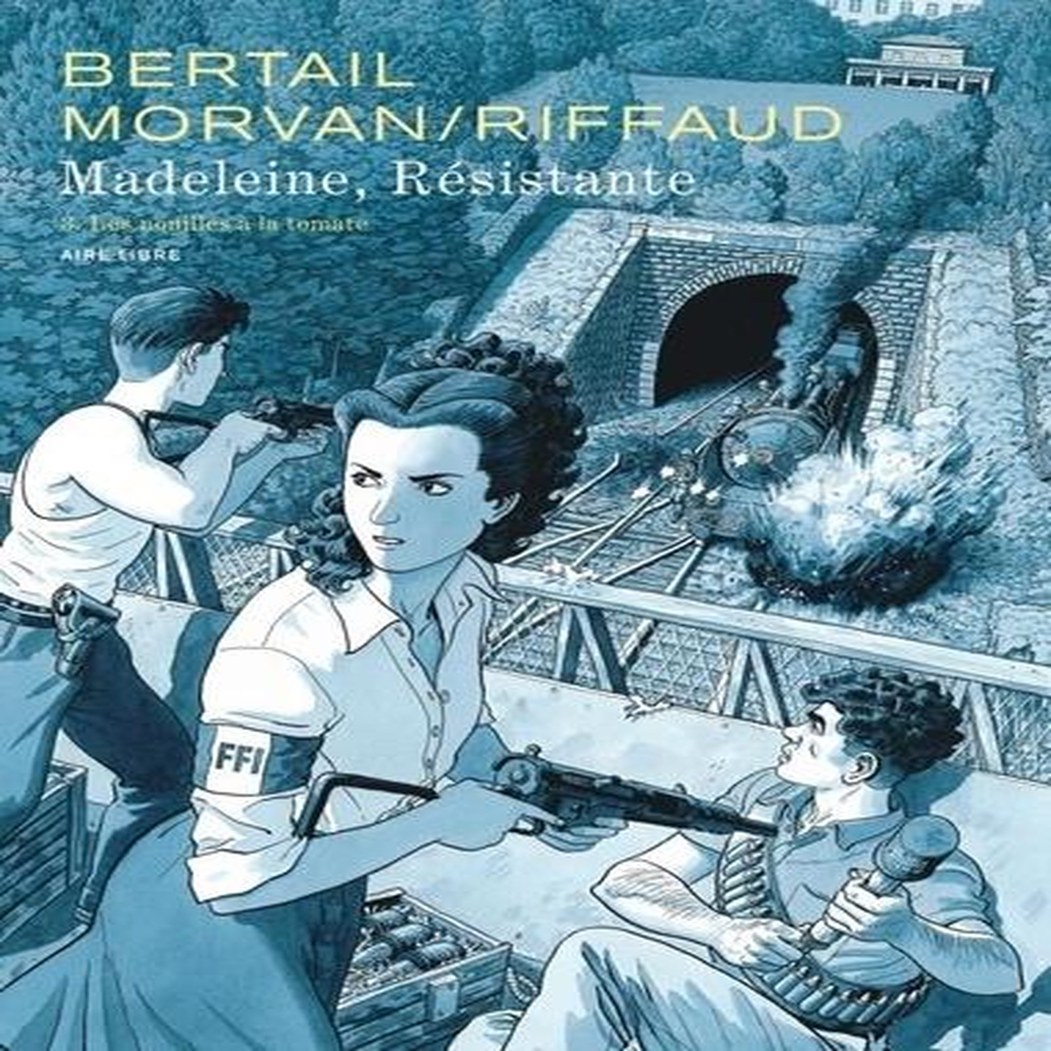 MADELEINE, RESISTANTE TOME 3 : LES NOUILLES A LA TOMATE, Bertail Dominique