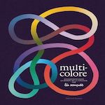 MULTICOLORE. UN PARCOURS DANS LE MONDE DE LA COULEUR, Maupetit Léa