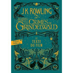 LES ANIMAUX FANTASTIQUES. TOME 2, LES CRIMES DE GRINDELWALD. LE TEXTE DU FILM, Rowling J.K.