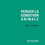 PENSER LA CONDITION ANIMALE. OUTILS CRITIQUES, Dardenne Emilie