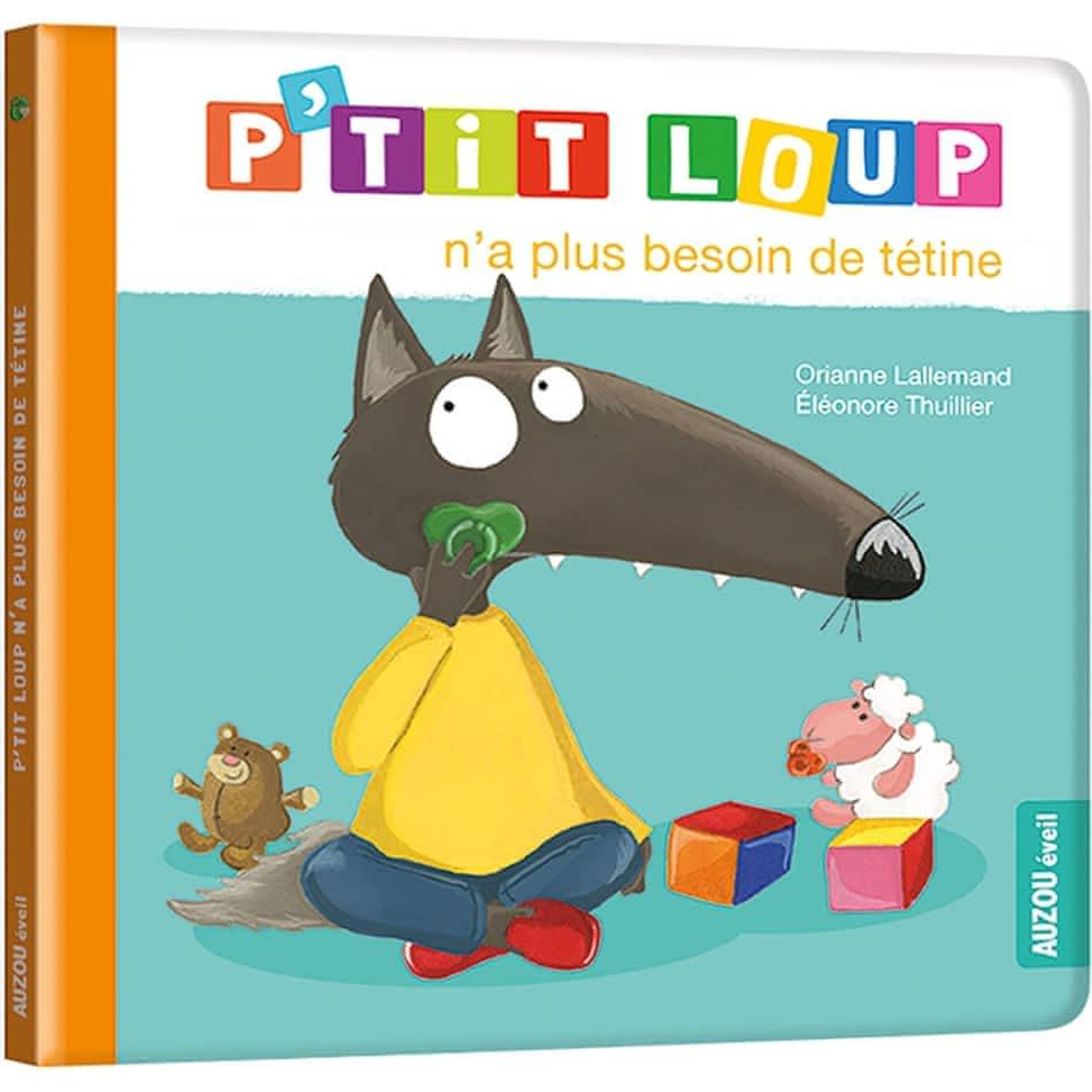 P'TIT LOUP : P'TIT LOUP N'A PLUS BESOIN DE TETINE, Lallemand Orianne