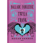 LA BALLADE FABULEUSE DE TWYLA & FRANK, Bannen Megan