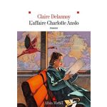 L'AFFAIRE CHARLOTTE ANSLO, Delannoy Claire