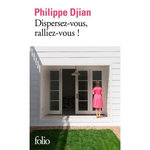 DISPERSEZ-VOUS, RALLIEZ-VOUS !, Djian Philippe