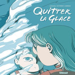 QUITTER LA GLACE, Leyvraz Lagnaz Juliette