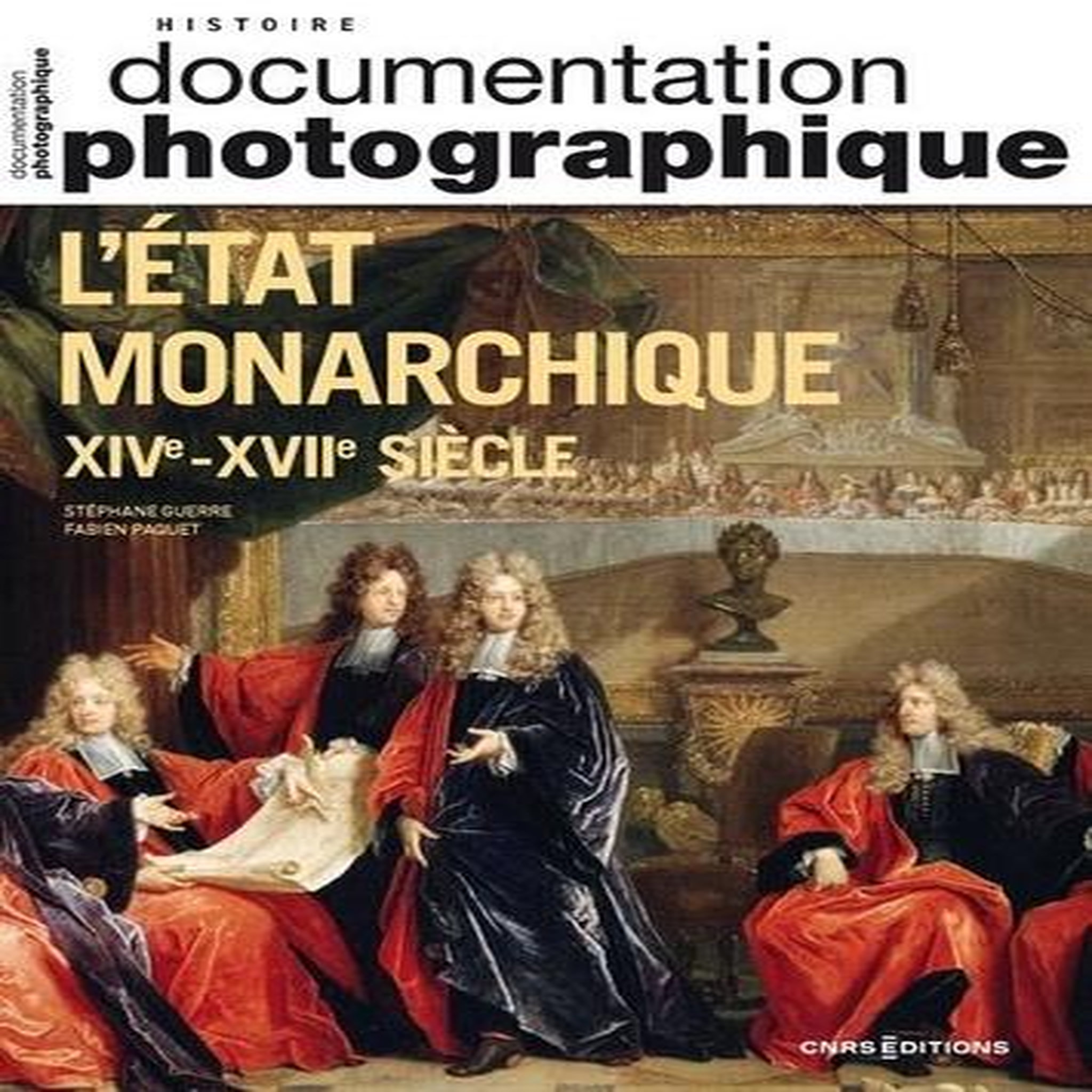 LA DOCUMENTATION PHOTOGRAPHIQUE N° 8158/2024-2 : L'ETAT MONARCHIQUE XIVE-XVIIE SIECLE, Paquet Fabien