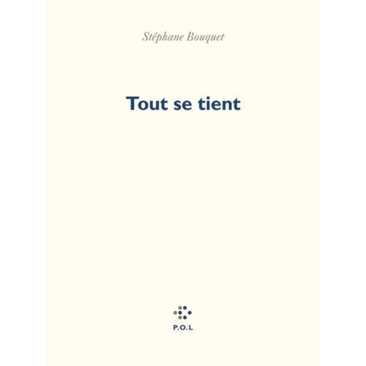 TOUT SE TIENT, Bouquet Stéphane