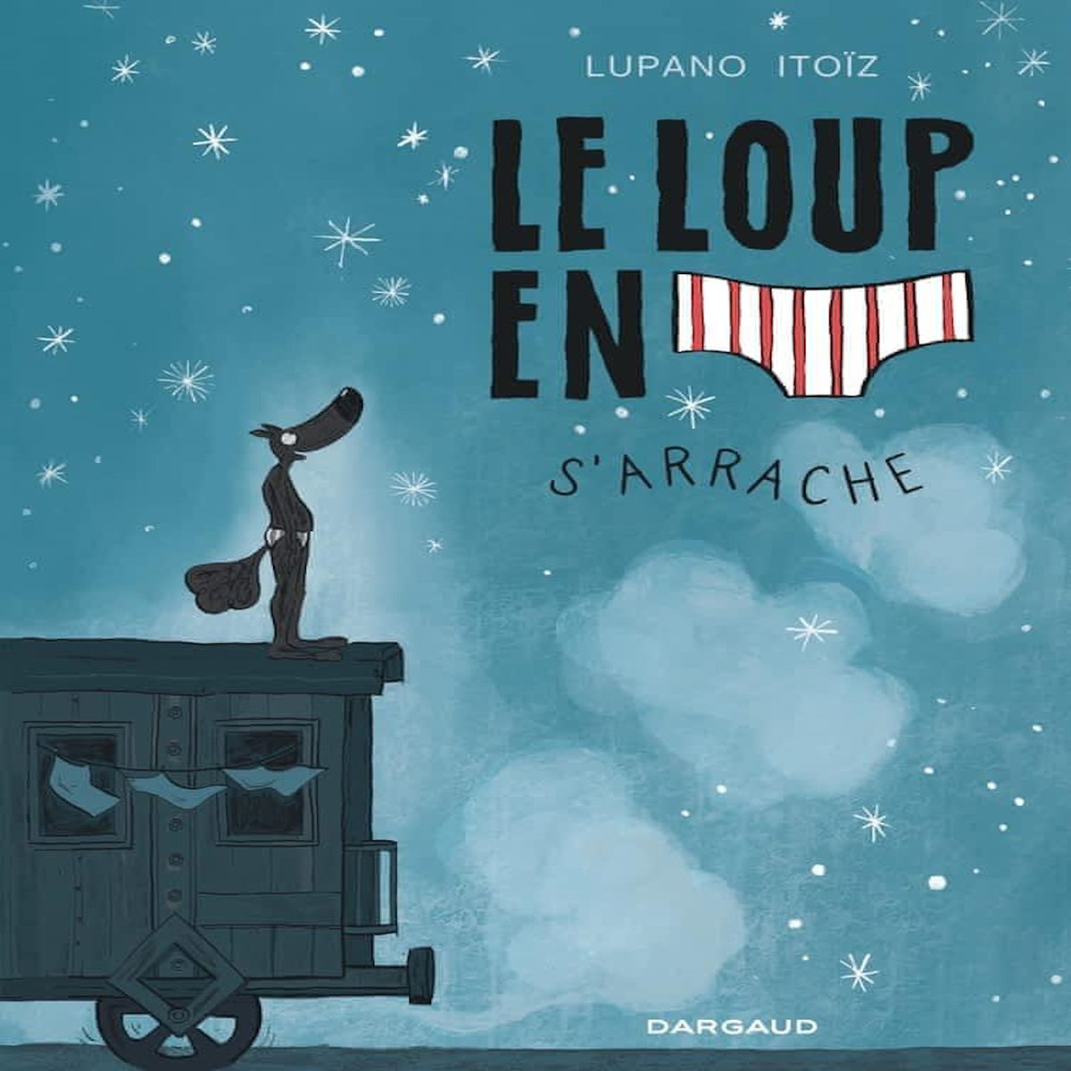 LE LOUP EN SLIP TOME 7 : LE LOUP EN SLIP S'ARRACHE, Lupano Wilfrid