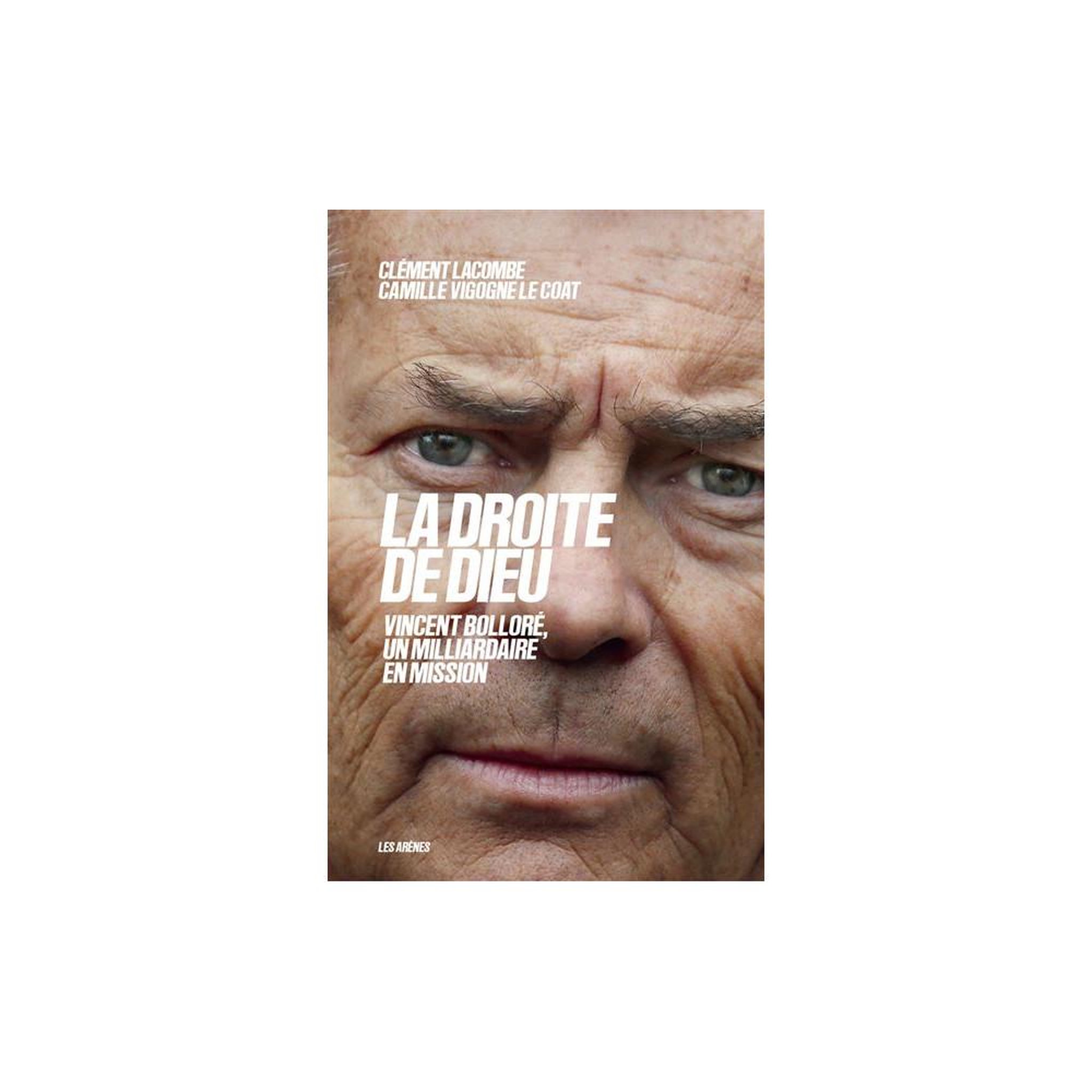La droite de dieu : vincent bolloré, un milliardaire en mission (broché)