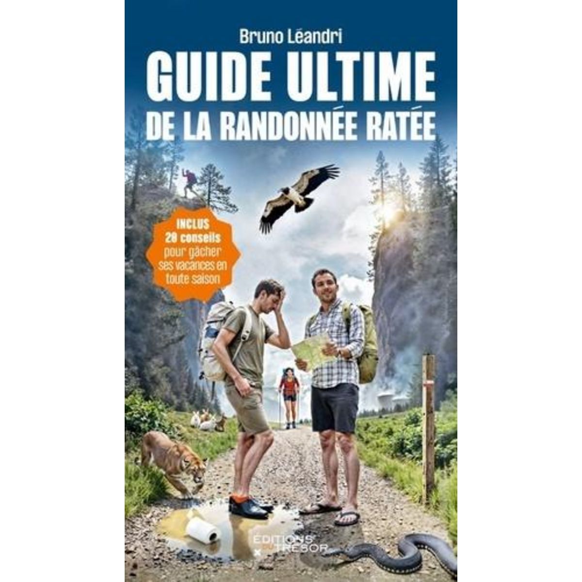 GUIDE ULTIME DE LA RANDONNEE RATEE. 20 CONSEILS POUR GACHER SES VACANCES EN TOUTE SAISON, Léandri Bruno