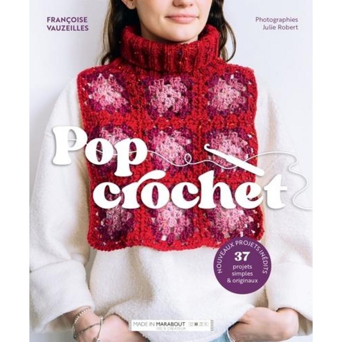 POP CROCHET. 37 PROJETS SIMPLES & ORIGINAUX, Vauzeilles Françoise