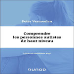 COMPRENDRE LES PERSONNES AUTISTES DE HAUT NIVEAU, Vermeulen Peter