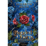 BEASTS OF THE BRIAR TOME 1 : BONDED BY THORNS, Helen Elizabeth