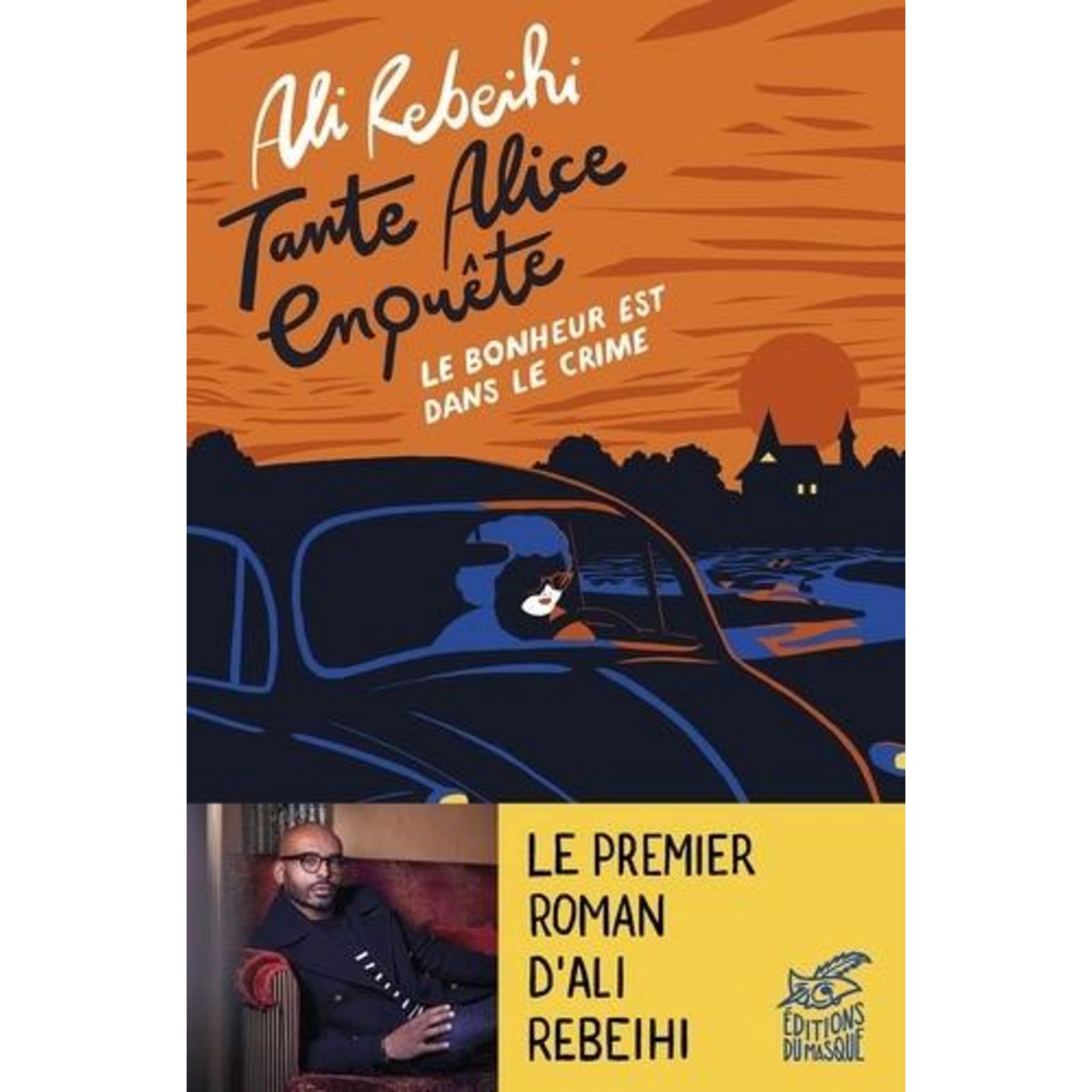 TANTE ALICE ENQUETE. LE BONHEUR EST DANS LE CRIME, Rebeihi Ali