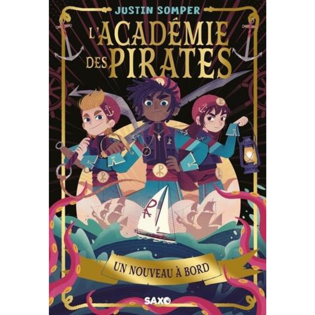 L'ACADEMIE DES PIRATES TOME 1 : UN NOUVEAU A BORD, Somper Justin