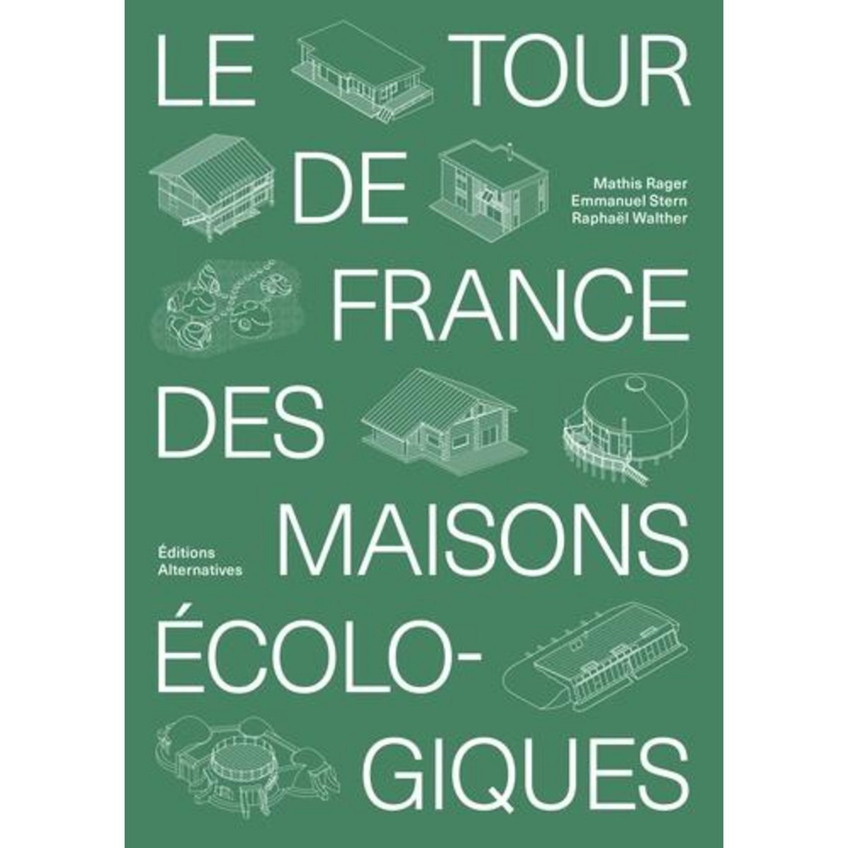 LE TOUR DE FRANCE DES MAISONS ECOLOGIQUES, Stern Emmanuel