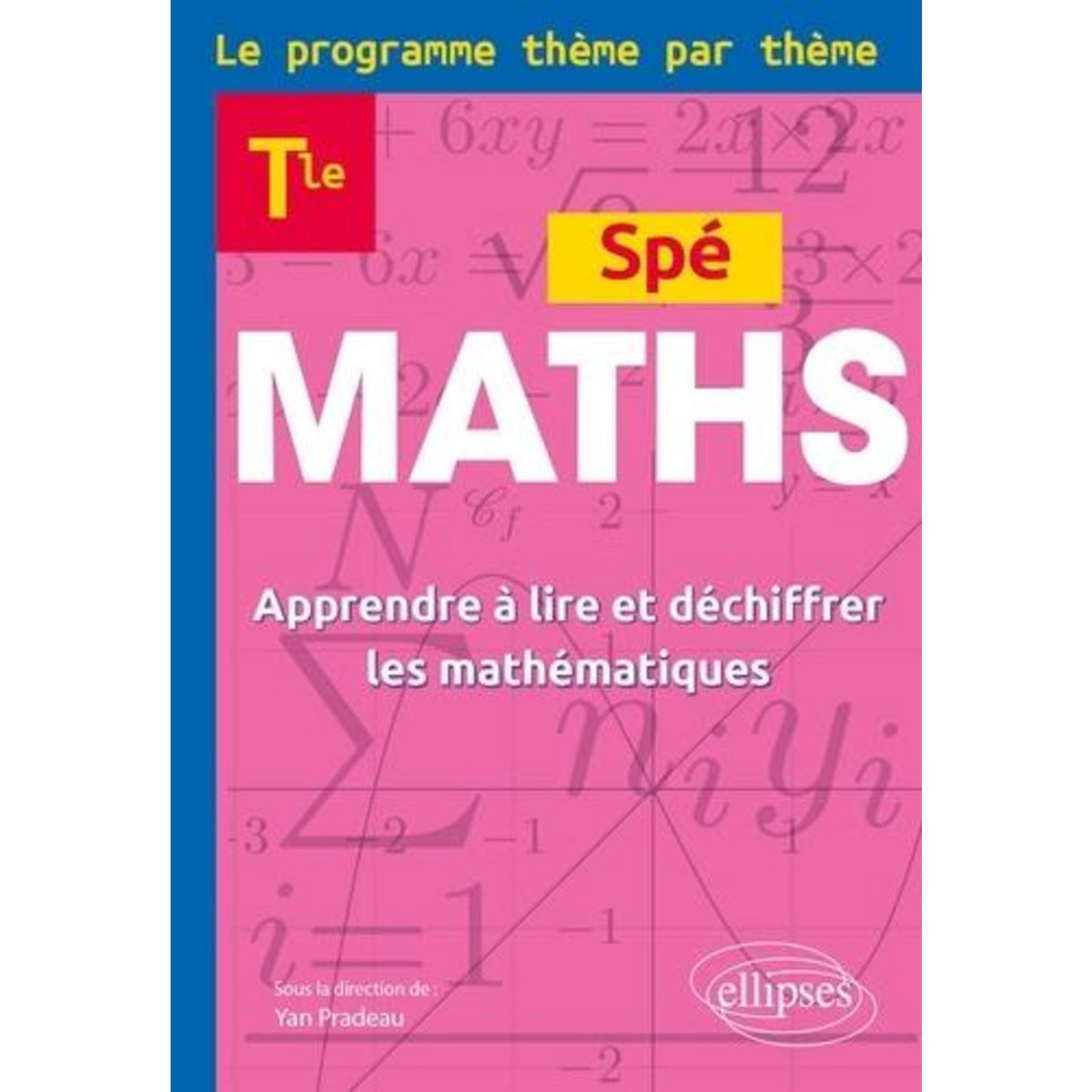 SPE MATHS 1RE. APPRENDRE A LIRE ET DECHIFFRER LES MATHEMATIQUES, Pradeau Yan