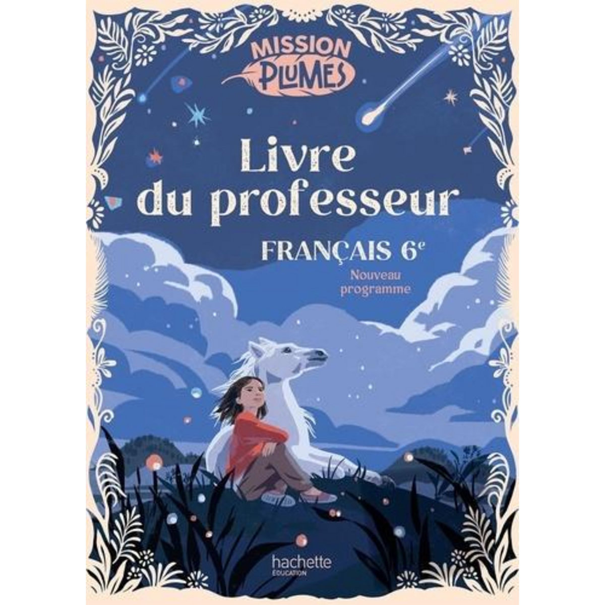 FRANCAIS 6E MISSION PLUMES. LIVRE DU PROFESSEUR, EDITION 2025, Lourdel Pauline