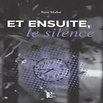 ET ENSUITE, LE SILENCE, Mallai Rose