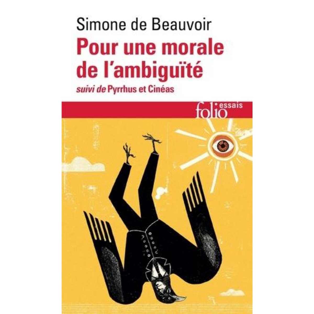 POUR UNE MORALE DE L'AMBIGUITE SUIVI DE PYRRHUS ET CINEAS, Beauvoir Simone de