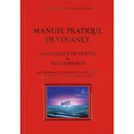 MANUEL PRATIQUE DE VOYANCE. PAR LA BOULE DE CRISTAL & TOUS SUPPORTS, Orlandi di Casamozza Emmanuel