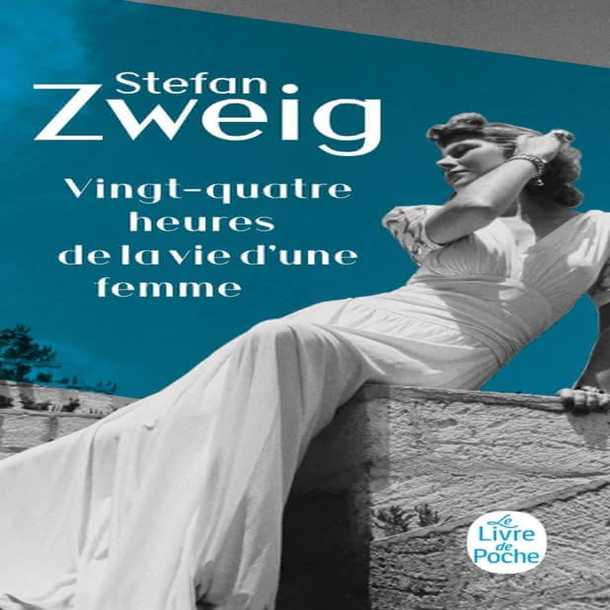 VINGT-QUATRE HEURES DE LA VIE D'UNE FEMME, Zweig Stefan