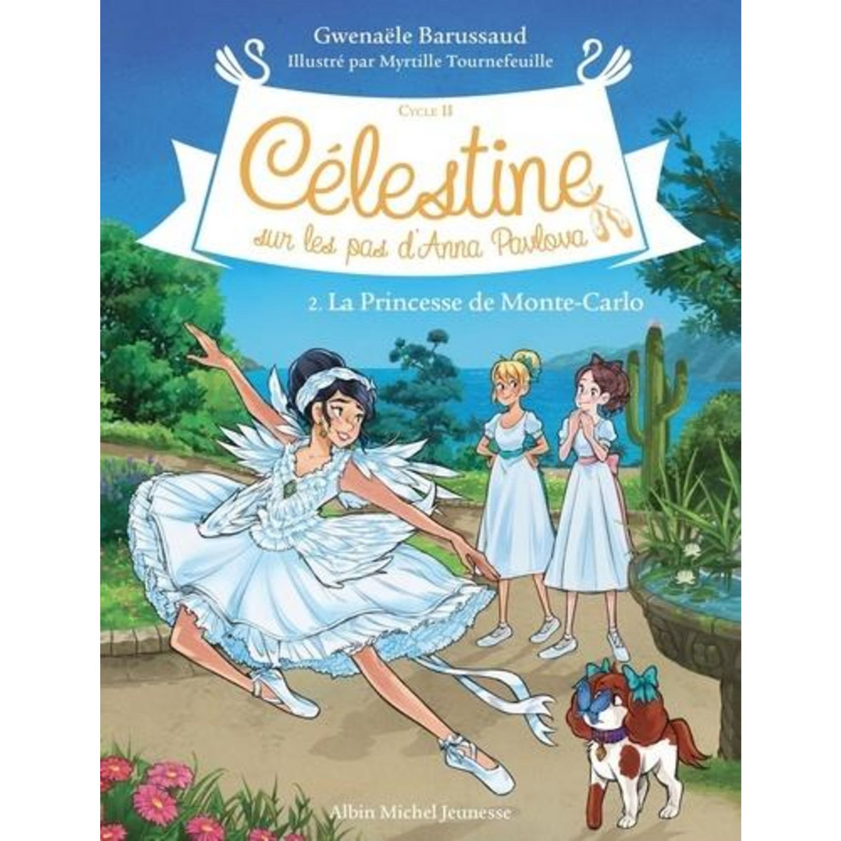 CELESTINE, SUR LES PAS D'ANNA PAVLOVA - CYCLE II TOME 2 : LA PRINCESSE DE MONTE-CARLO, Barussaud Gwenaële