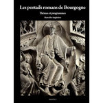 LES PORTAILS ROMANS DE BOURGOGNE. THEMES ET PROGRAMMES, Angheben Marcello