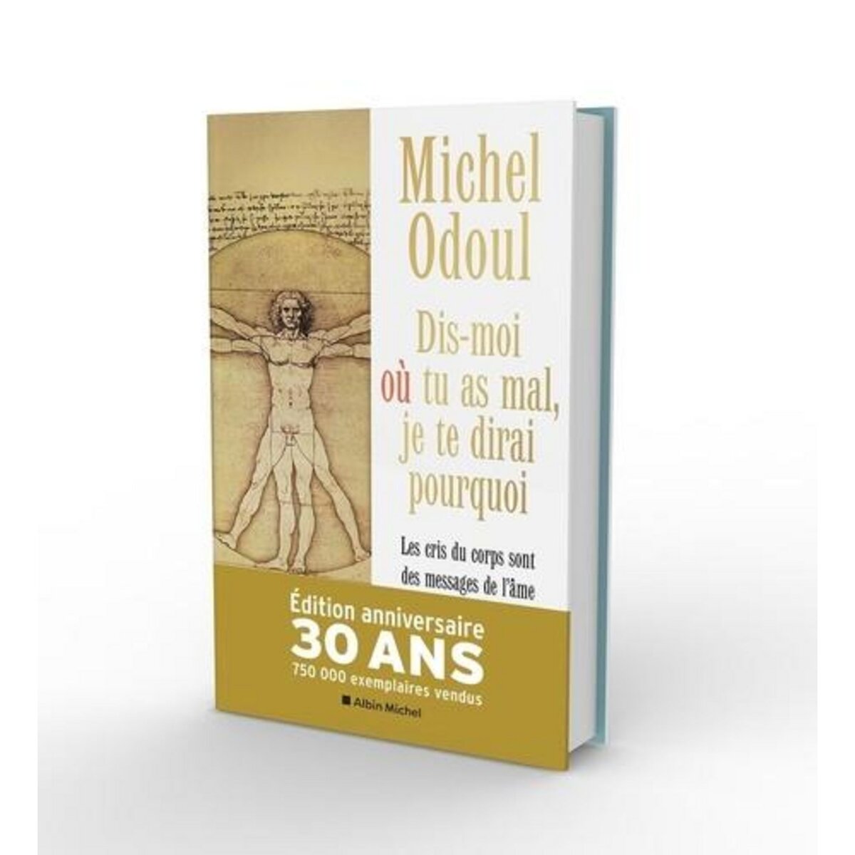 DIS-MOI OU TU AS MAL, JE TE DIRAI POURQUOI. LES CRIS DU CORPS SONT DES MESSAGES DE L'AME - ELEMENTS DE PSYCHOENERGETIQUE, EDITION REVUE ET AUGMENTEE, Odoul Michel