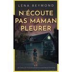 N'ECOUTE PAS MAMAN PLEURER, Beymond Léna