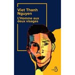 L'HOMME AUX DEUX VISAGES. UNE MEMOIRE, UNE HISTOIRE, UN MEMORIAL, Nguyen Viet Thanh