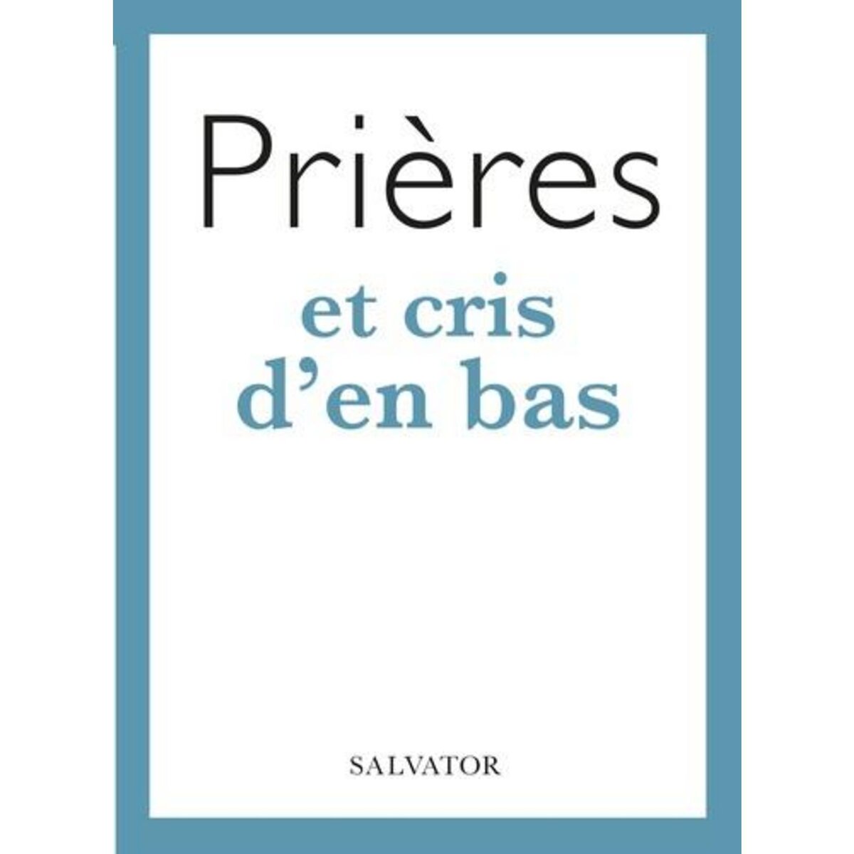 PRIERES ET CRIS D'EN BAS, Nachard Marie-Noëlle