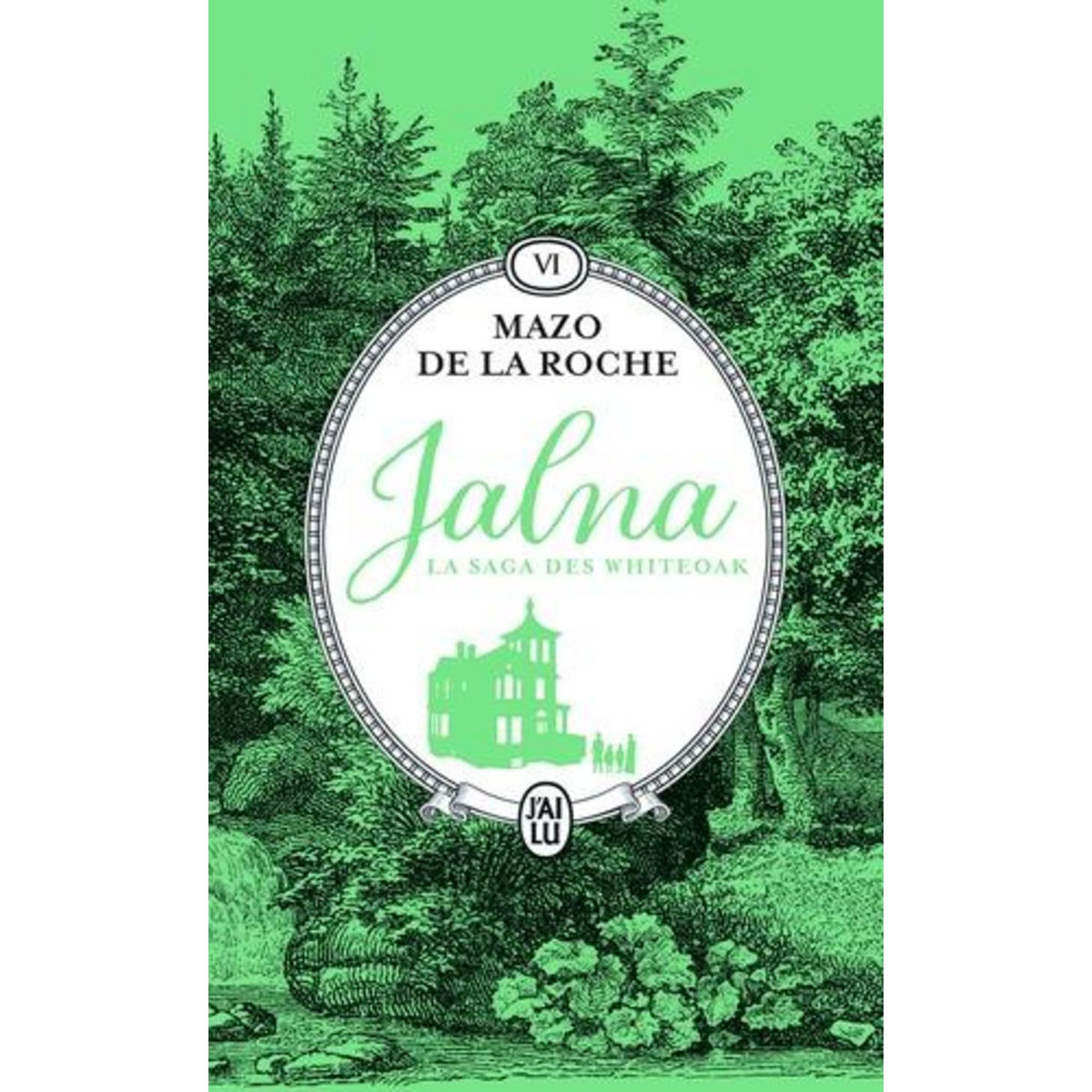 JALNA : LA SAGA DES WHITEOAK TOME 6 : LA MOISSON DE JALNA. LE DESTIN DE WAKEFIELD, De la Roche Mazo