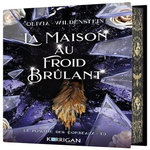 LE ROYAUME DES CORBEAUX TOME 5 : LA MAISON AU FROID BRULANT. EDITION COLLECTOR, Wildenstein Olivia