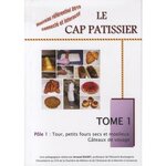 LE CAP PATISSIER. TOME 1 : TOUR, PETITS FOURS SECS ET MOELLEUX - GATEAUX DE VOYAGE, EDITION 2020, Soldet Arnaud