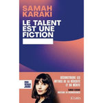LE TALENT EST UNE FICTION. DECONSTRUIRE LES MYTHES DE LA REUSSITE ET DU MERITE, Karaki Samah