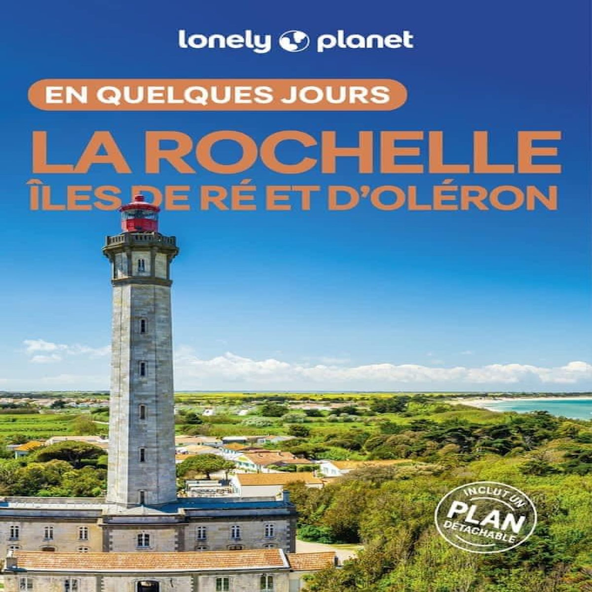 LA ROCHELLE, ILES DE RE ET D'OLERON EN QUELQUES JOURS. 2E EDITION. AVEC UN PLAN DETACHABLE, Hainaut Julie