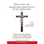 NEUVAINE DE PROTECTION SPIRITUELLE. ET PRIERES CONTRE LES ATTAQUES OCCULTES ET LES MALEFICES DE LA SORCELLERIE ET DE L'ESOTERISME, Pliya Jean