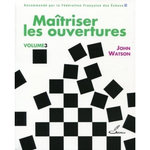 MAITRISER LES OUVERTURES. VOLUME 3, Watson John