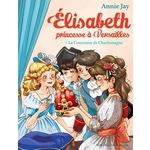 ELISABETH, PRINCESSE A VERSAILLES TOME 7 : LA COURONNE DE CHARLEMAGNE, Jay Annie